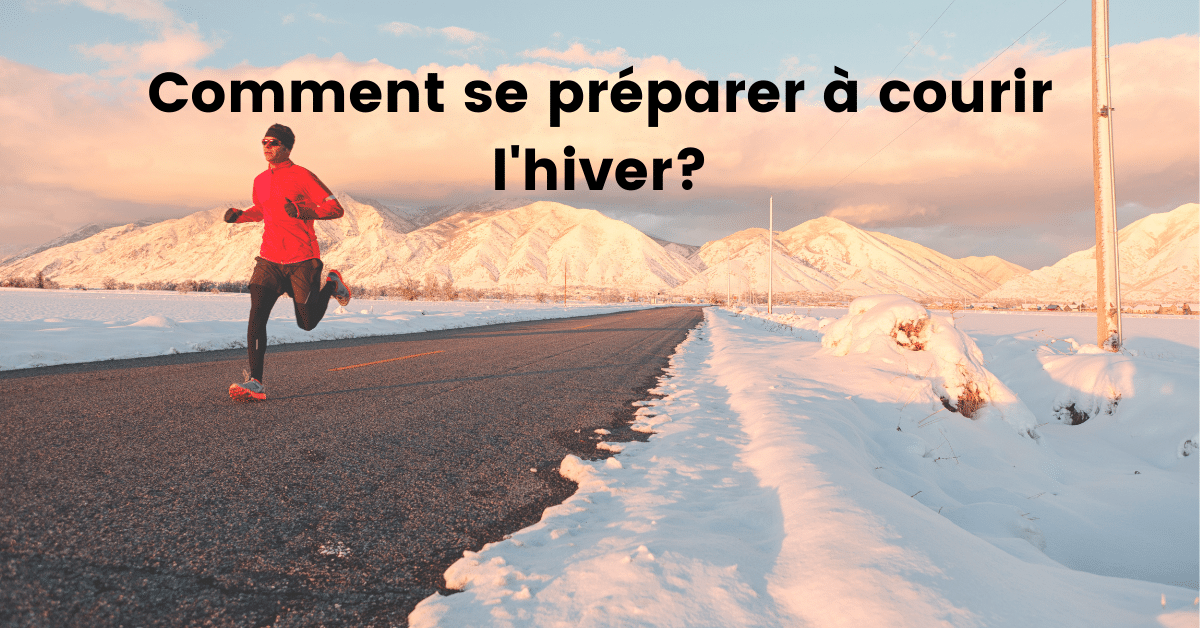 Courir l'hiver - 5 excellents conseils pour se préparer